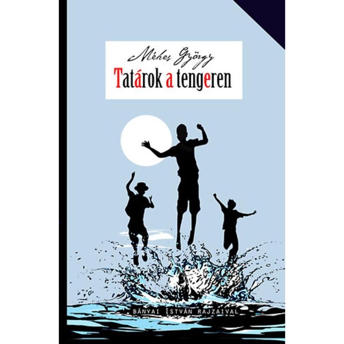 Tat&aacute;rok a tengeren - Vid&aacute;m csal&aacute;dreg&eacute;ny - M&eacute;hes Gy&ouml;rgy