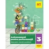 Antrenament pentru performanta. Matematica. Exercitii si probleme. Clasa a III-a - Daniela BerechetFlorian BerechetJeana Tita, Art Klett