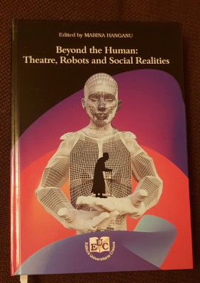 Beyond the Human: Theatre, Robots and Social Realities - Marina Hanganu (editor) foto