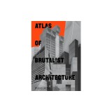 Atlas of Brutalist Architecture