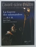 L 'AVANT - SCENE THEATRE , BIMENSUEL , SUBJET : LA GUERRE DES SALAMANDRES suivi de R.U.R. par KAREL CAPEK , No. 1453 -1454 , APARUTA 2018