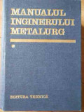 Manualul Inginerului Metalurg Vol.1 - Suzana Gadea Si Colab. ,521815, Tehnica