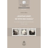 Sz&aacute;ntani lehet, de vetni nem musz&aacute;j - Az orm&aacute;ns&aacute;gi egyk&eacute;z&eacute;s t&ouml;rt&eacute;netei (1790-1941) - Koloh G&aacute;bor