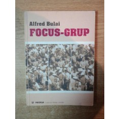METODE DE CERCETARE CALITATIVA , FOCUS - GRUPUL IN INVESTIGATIA SOCIALA de ALFRED BULAI , 2000