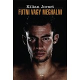 Futni vagy meghalni - Kilian Jornet