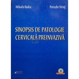 Mihaela Badea - Sinopsis de patologie cervicala preinvaziva (Editia: 2003)