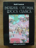 HALIL INALCIK - IMPERIUL OTOMAN. EPOCA CLASICA - 1996