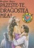 Pazeste-te, dragostea mea