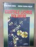 Cristale lichide polimere - Gheorghe Hubca, Simona Florina Precup
