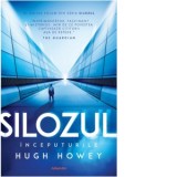 Silozul. Inceputurile (Seria Silozul, partea a II-a, editia 2024) - Hugh Howey