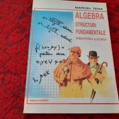 ALGEBRA STRUCTURI FUNDAMENTALE PENTRU LICEU MARCEL TENA RF5/4