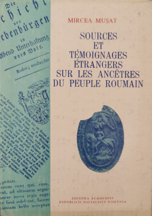 Sources et temoignages etrangers sur les ancetres du peuple roumain - Mircea Musat (coord.)