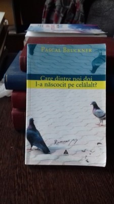 CARE DINTRE NOI DOI L-A NASCOCIT PE CELALALT? - PASCAL BRUCKNER foto