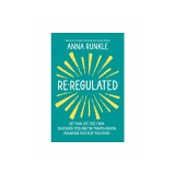 Re-Regulated: Set Your Life Free from Childhood Ptsd and the Trauma-Driven Behaviors That Keep You Stuck