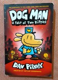 Dog Man. A tale of two kitties. Benzi desenate in limba engleza. Editura Scholastic, 2017 - Dav Pilkey