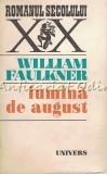 Lumina de August - William Faulkner, Roman, Editura Univers 1973, Beletristica, Coperta Brosata