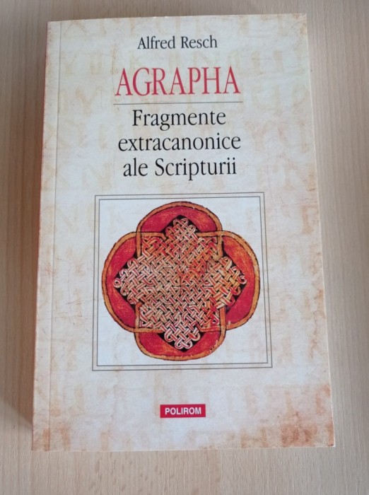 Alfred Resch - Agrapha. Fragmente extracanonice ale Scripturii