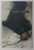 L &#039;AQUITTEMENT , roman par GAETAN SOUCY , 1997