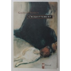 L &#039;AQUITTEMENT , roman par GAETAN SOUCY , 1997