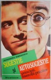 Sugestie si autosugestie. Principii, exercitii practice &ndash; Alexandru Simionescu