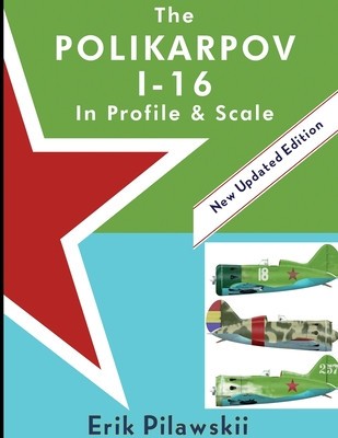 The Polikarpov I-16 In Profile &amp; Scale