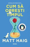 Cum să oprești timpul - Matt Haig