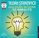 Teorii stiintifice discutate in doar 15 minute - Anne Rooney - Prestige