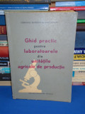 GHID PRACTIC PENTRU LABORATOARELE DIN UNITATILE AGRICOLE DE PRODUCTIE , 1967 @