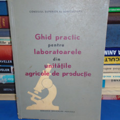 GHID PRACTIC PENTRU LABORATOARELE DIN UNITATILE AGRICOLE DE PRODUCTIE , 1967 @