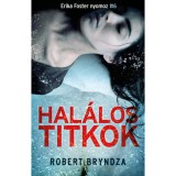 Hal&aacute;los titkok - Erika Foster nyomoz 6. - Robert Bryndza