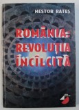 ROMANIA : REVOLUTIA INCALCITA de NESTOR RATES , 1999