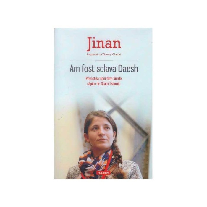 Jinan, Thierry Oberle - Am fost scala Daesh - povestea unei fete