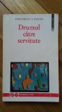 Friedrich A. Hayek - Drumul catre servitute (Editia II, Ed. Humanitas, 1997) societatea civila politica liberalism modern politologie sociologie drept