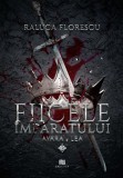 Fiicele imparatului Vol.1 - Raluca Florescu