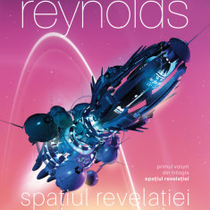 Spațiul Revelației (Trilogia SPAȚIUL REVELAȚIEI partea I) - Alastair Reynolds