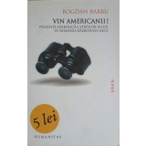 VIN AMERICANII! PREZENTA SIMBOLICA A STATELOR UNITE IN ROMANIA RAZBOIULUI RECE-BOGDAN BARBU-250275