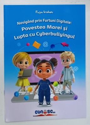 NAVIGAND PRIN FURTUNI DIGITALE : POVESTEA MAREI SI LUPTA CU CYBERBULLYINGULUI de PUSA IORDAN , design grafic de ROXANA OLTEANU , 2023 foto