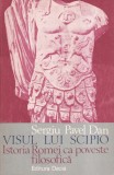 Sergiu Pavel Dan - Visul lui Scipio. Istoria Romei ca poveste filosofica