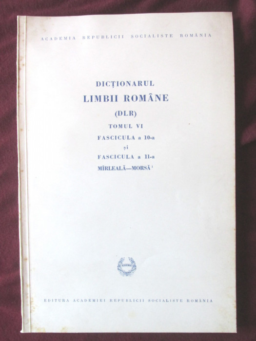DICTIONARUL LIMBII ROMANE (DLR) - Tomul VI, Fascicula 10 si 11- Academia Romana