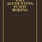 Why Accounting Is Not Boring