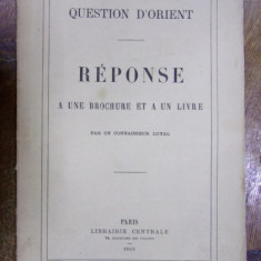 QUESTION D ORIENT, REPONSE A UNE BROCHURE ET A UN LIVRE, PAR UN CONNAISSEUR LOYAL, PARIS 1865