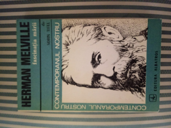 Sorin Titel Herman Melville. Fascinatia marii, ed. princeps