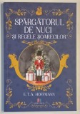 SPARGATORUL DE NUCI SI REGELE SOARECILOR de E. T. A. HOFFMANN , 2023