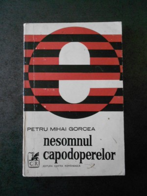 PETRU MIHAI GORCEA - NESOMNUL CAPODOPERELOR foto