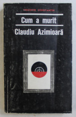 CUM A MURIT CLAUDIU AZIMIOARA - NUVELE de THEODOR CONSTANTIN , 1968 DEDICATIE* foto