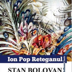 Stan Bolovan. Povesti ardelenesti | Ion Pop Reteganul