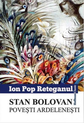 Stan Bolovan. Povesti ardelenesti | Ion Pop Reteganul foto
