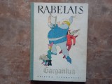 VIATA NEMAIPOMENITA A MARELUI GARGANTUA, TATAL LUI PANTAGRUEL-RABELAIS, ILUSTRATA DE EUGEN TARU, 1963