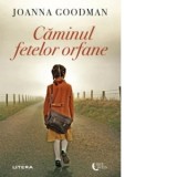 Caminul fetelor orfane - Gabriela Ghircoias, Joanna Goodman
