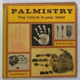 PALMISTRY , THE FUTURE IN YOUR HAND by FRED GETTINGS , 1966, PREZINTA URME DE UZURA